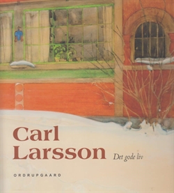 Carl Larsson - Det gode liv